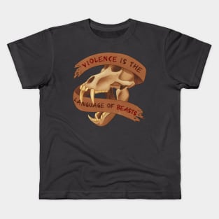 Violence is the Language of Beasts Kids T-Shirt